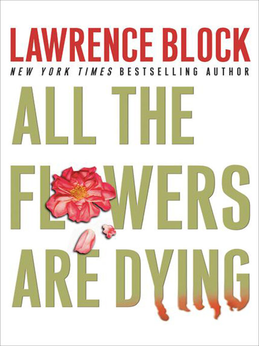 Title details for All the Flowers Are Dying by Lawrence Block - Available